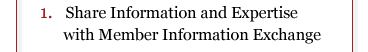 1. Share information and expertise with member information exchange