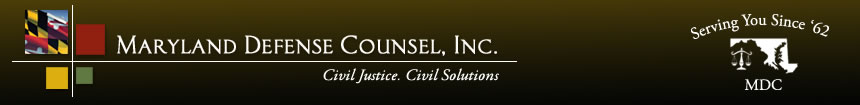 Maryland Defense Counsel, Inc. Civil Justice. Civil Solutions