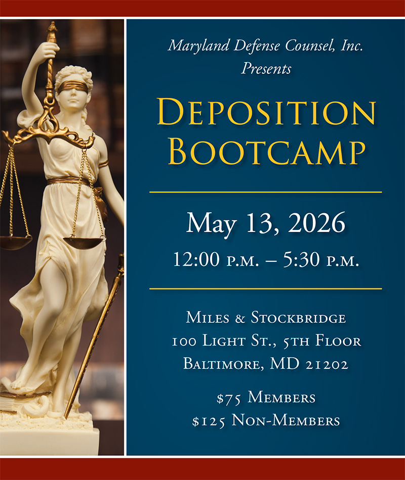 Maryland Defense Counsel, Inc. Presents Deposition Bootcamp. Click to Register.